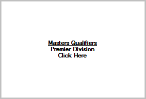 Masters Qualifiers Division 1 Click Here